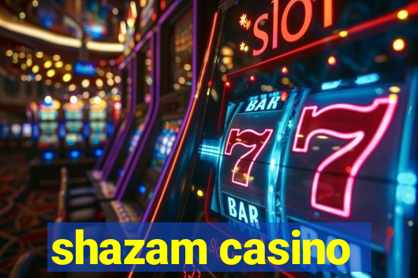 shazam casino