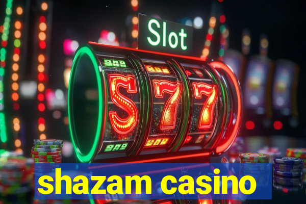 shazam casino