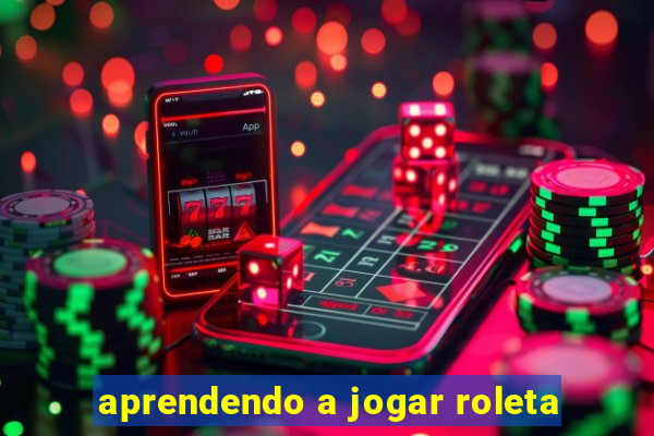 aprendendo a jogar roleta