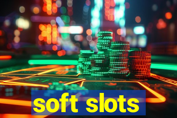 soft slots