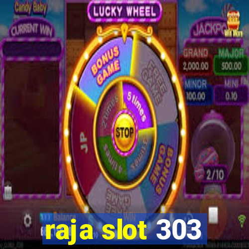 raja slot 303