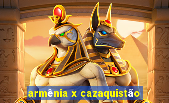 armênia x cazaquistão