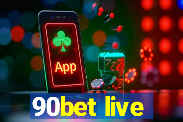 90bet live