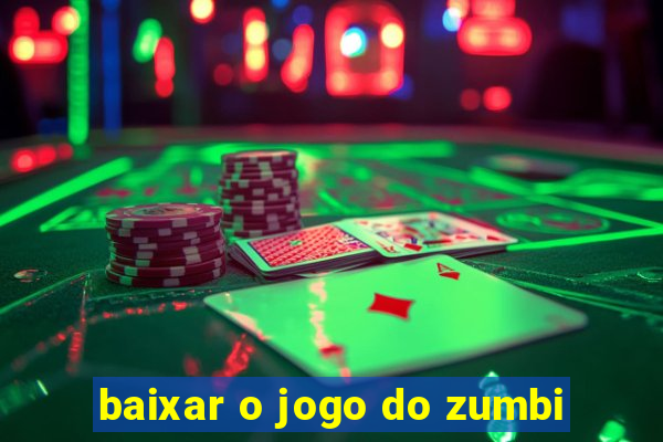 baixar o jogo do zumbi