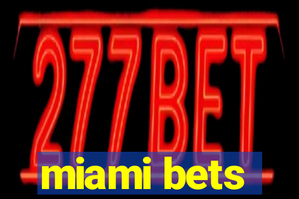 miami bets