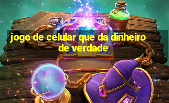 jogo de celular que da dinheiro de verdade