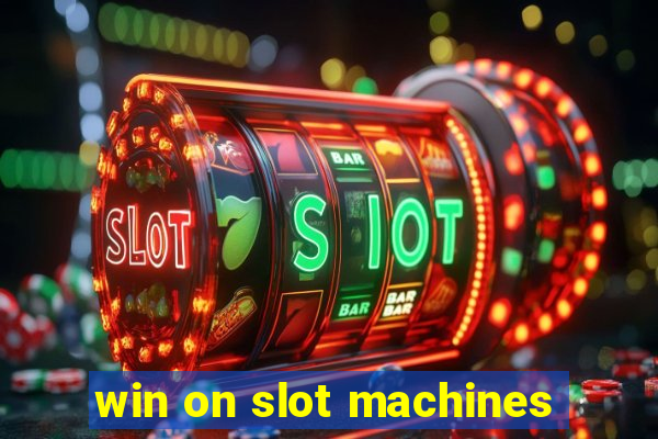 win on slot machines