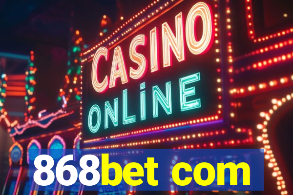 868bet com