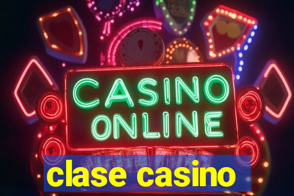 clase casino