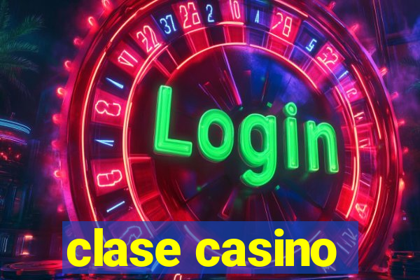 clase casino