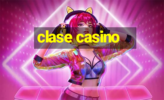 clase casino