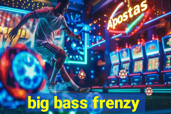 big bass frenzy