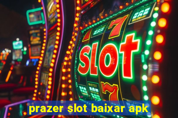 prazer slot baixar apk