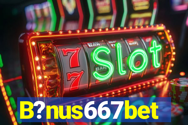 B?nus667bet