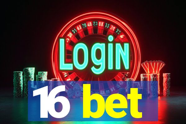 16 bet