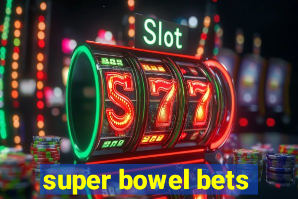 super bowel bets