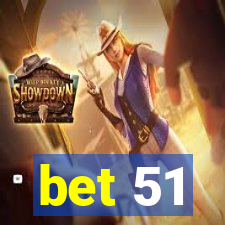 bet 51