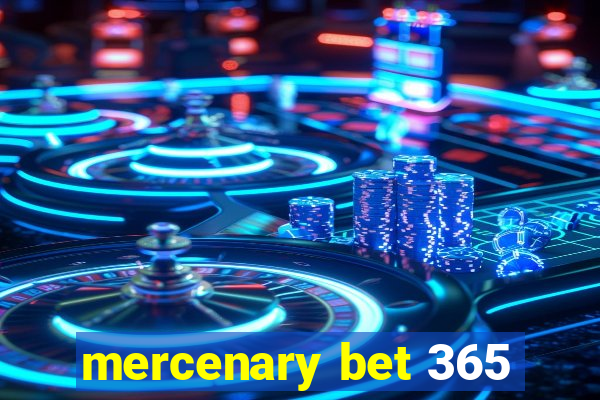 mercenary bet 365