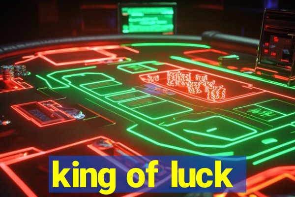 king of luck