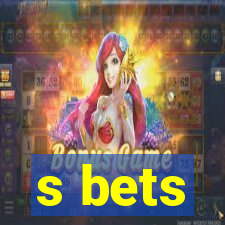 s bets