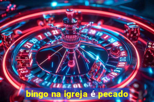 bingo na igreja é pecado