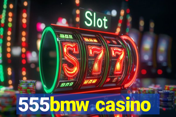 555bmw casino