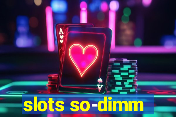 slots so-dimm