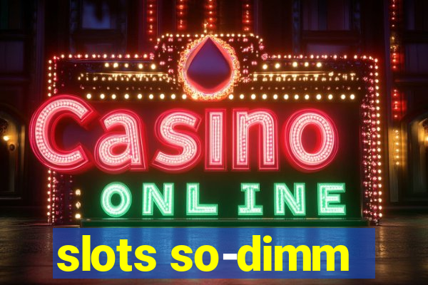 slots so-dimm