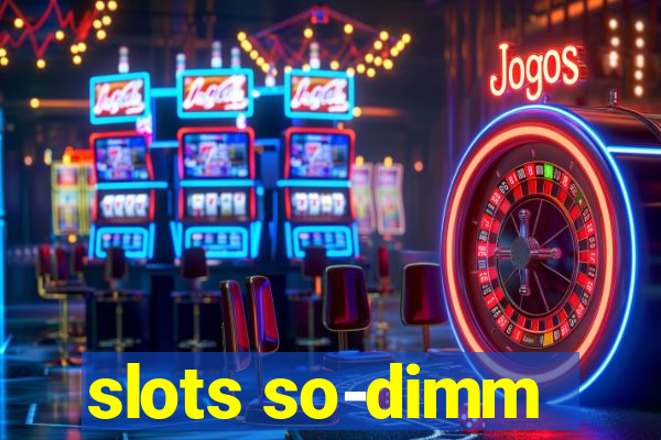 slots so-dimm