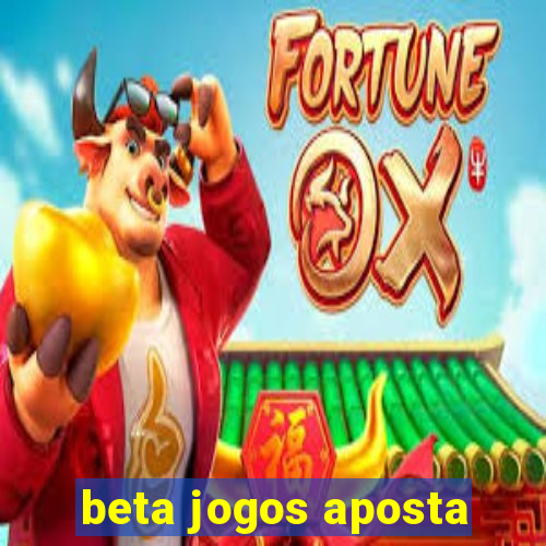 beta jogos aposta