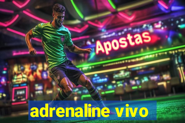 adrenaline vivo