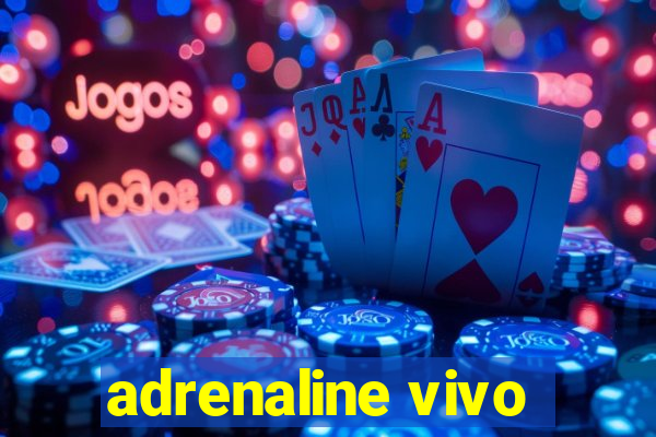 adrenaline vivo