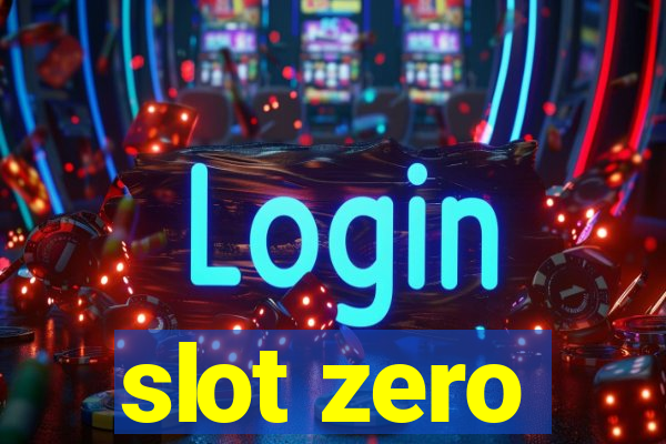 slot zero