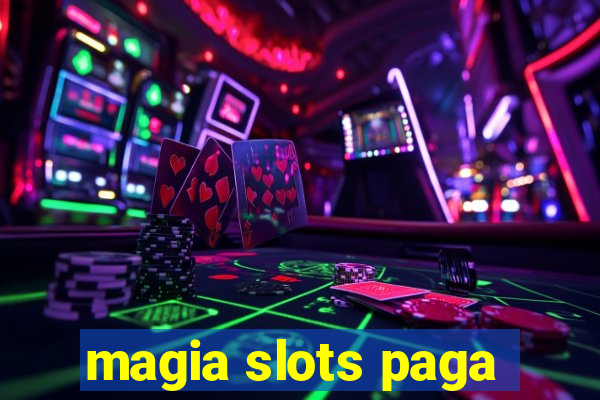 magia slots paga