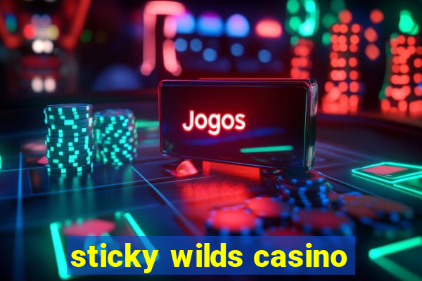 sticky wilds casino