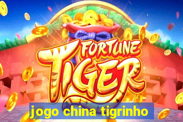 jogo china tigrinho