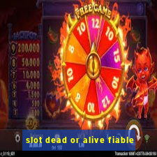 slot dead or alive fiable