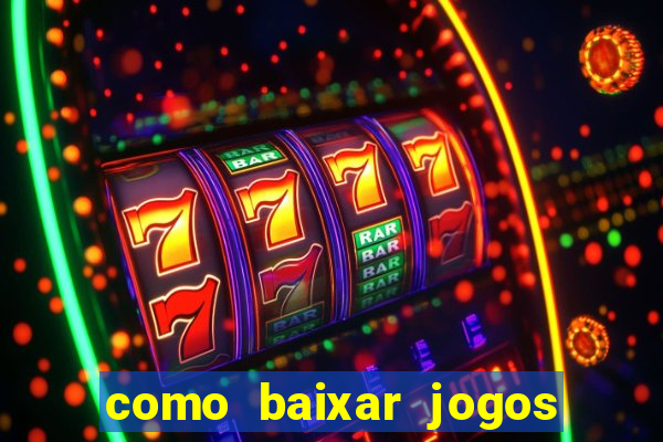 como baixar jogos no windows 7