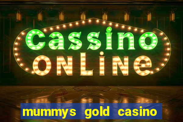 mummys gold casino 77 free spins