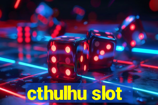 cthulhu slot