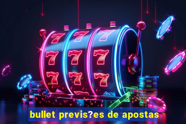 bullet previs?es de apostas