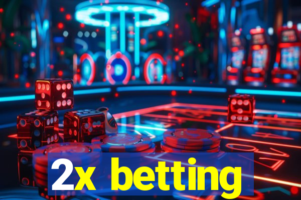 2x betting