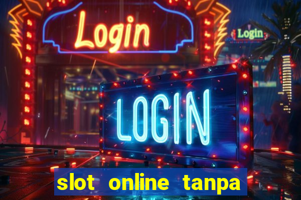 slot online tanpa deposit awal