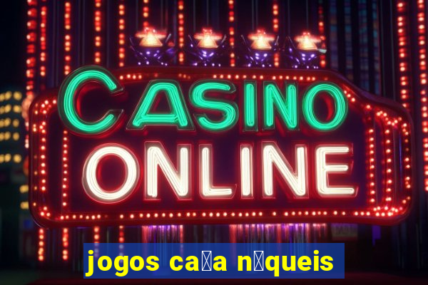 jogos ca莽a n铆queis