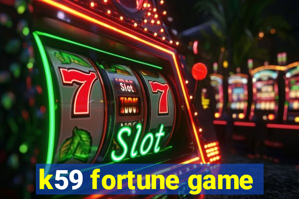 k59 fortune game