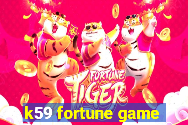 k59 fortune game