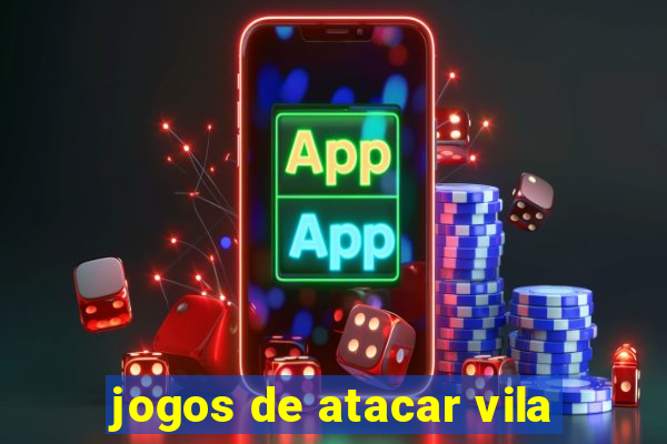 jogos de atacar vila