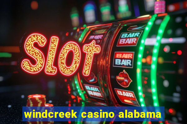 windcreek casino alabama