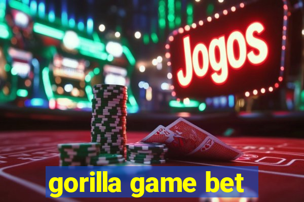 gorilla game bet