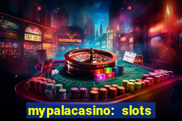 mypalacasino: slots & casino